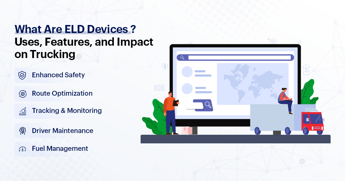What Are ELD Devices? Uses, Features, And Impact On Trucking
